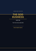 The God Business Part Two The Political Machine by Philip Robor Asiotu